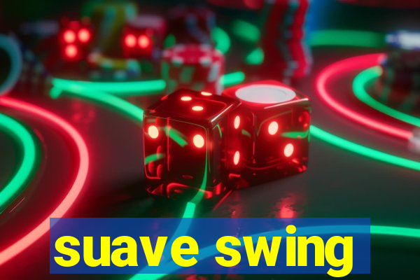 suave swing